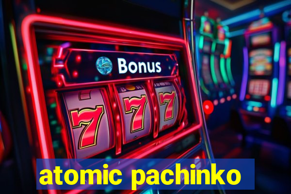 atomic pachinko